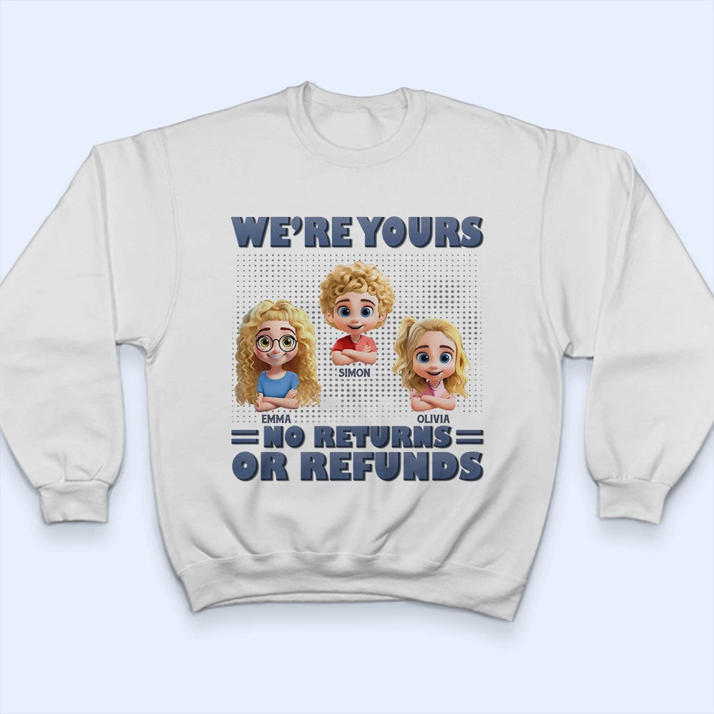 3D Effect We're Yours No Returns - Personalized T Shirt