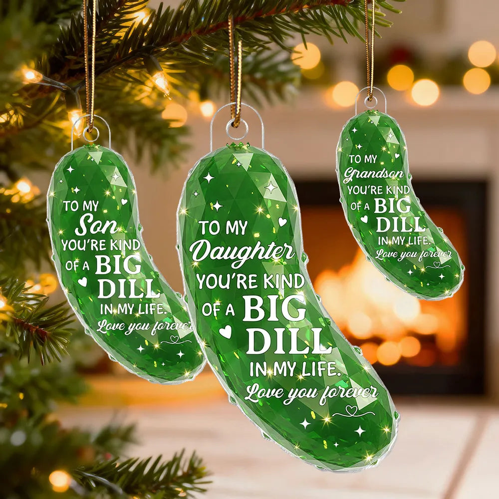 3D Effect Pickle You're kind of a BIG DILL - Personalized Acrylic Ornament - Gift For Son, Daughter, Loved Ones
