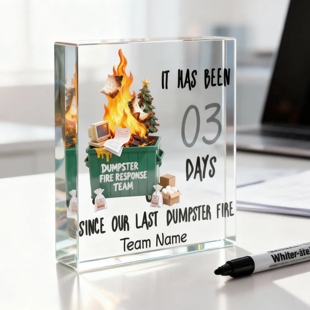 Days Since Last Dumpster Fire - Personalized Acrylic Block Plaque - Desk Décor, Gifts for Coworkers, Boss