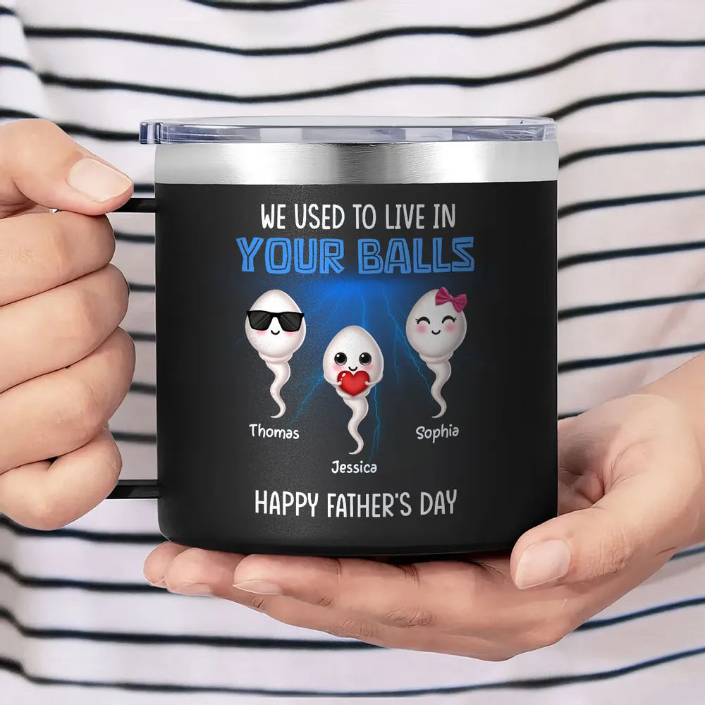 We Used To Lived In Your Balls Cute Little Kids Personalized Stainless Steel Tumbler With Handle