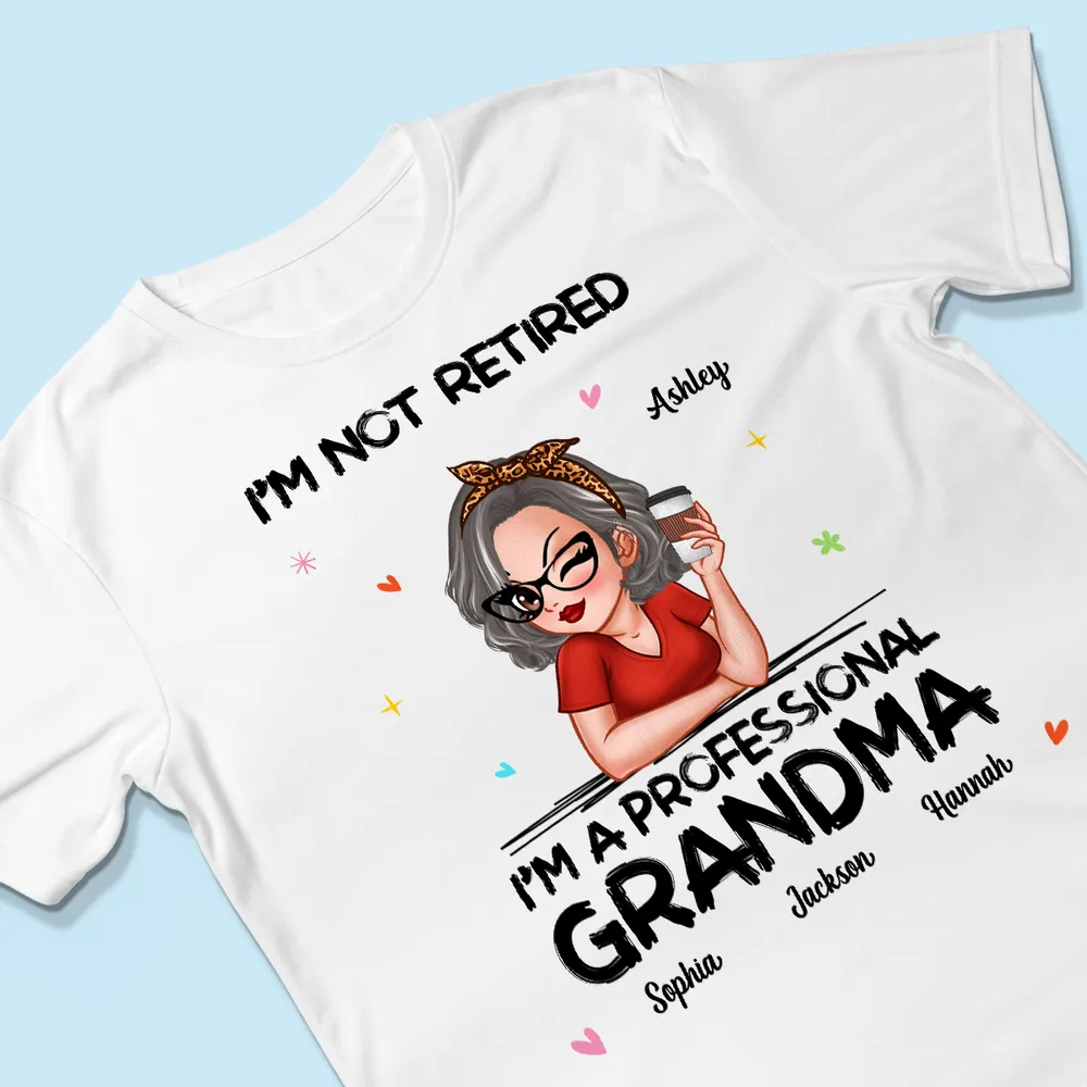 I'm Not Retired I'm A Professional Grandma Personalized Shirt