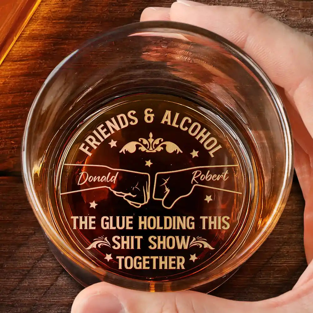 Friends & Alcohol The Glue Holding This Together - Personalized Engraved Whiskey Glass