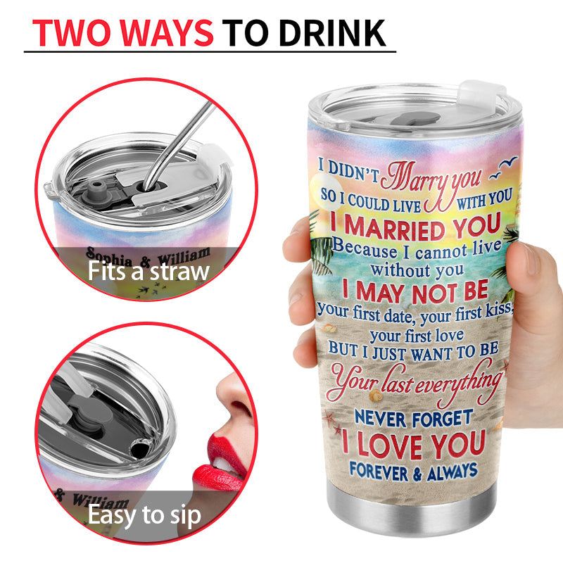 Beach Couple Married Dressed I Didn't Marry You Custom Tumbler