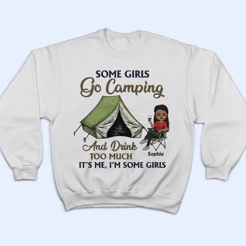 Some Girls Go Camping And Drink Too Much - Camping Gift - Personalized Custom T Shirt