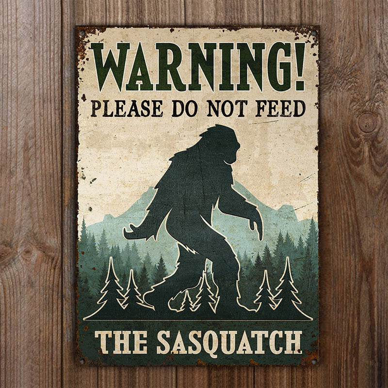 Camping Do Not Feed The Sasquatch Customized Classic Metal Signs