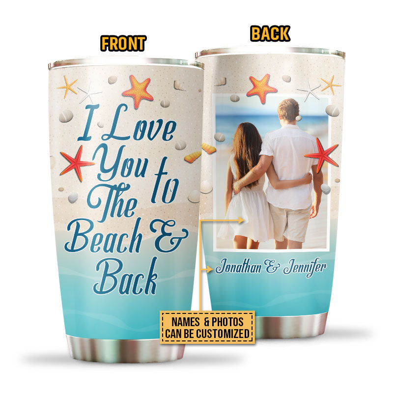 Custom Photo Beach Couple Love You To The Beach And Back, Couple Gift, Beach Pattern Custom Tumbler