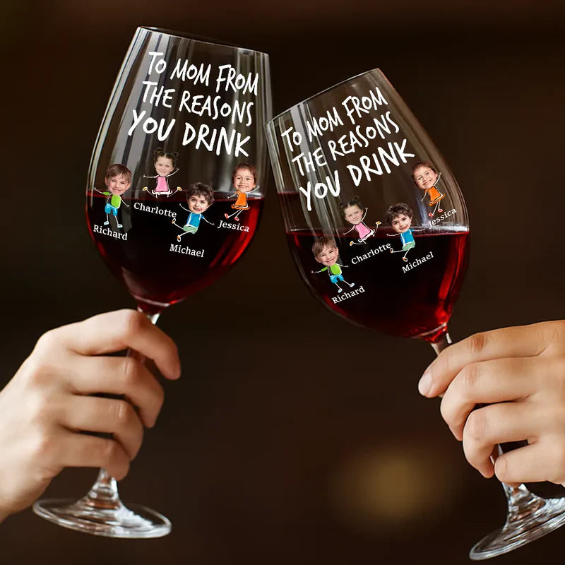 Custom Photo To Mom Dad From The Reasons You Drink - Personalized Wine Glass