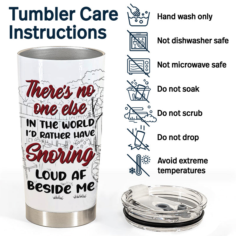 No One Else I'd Rather Have Snoring - Husband Wife Couple Gift - Personalized Custom Tumbler