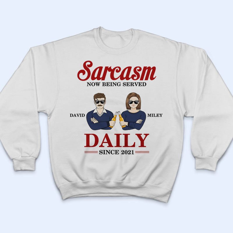 Couple Sarcasm Now Being Served Daily - Couple Gift - Personalized Custom T Shirt