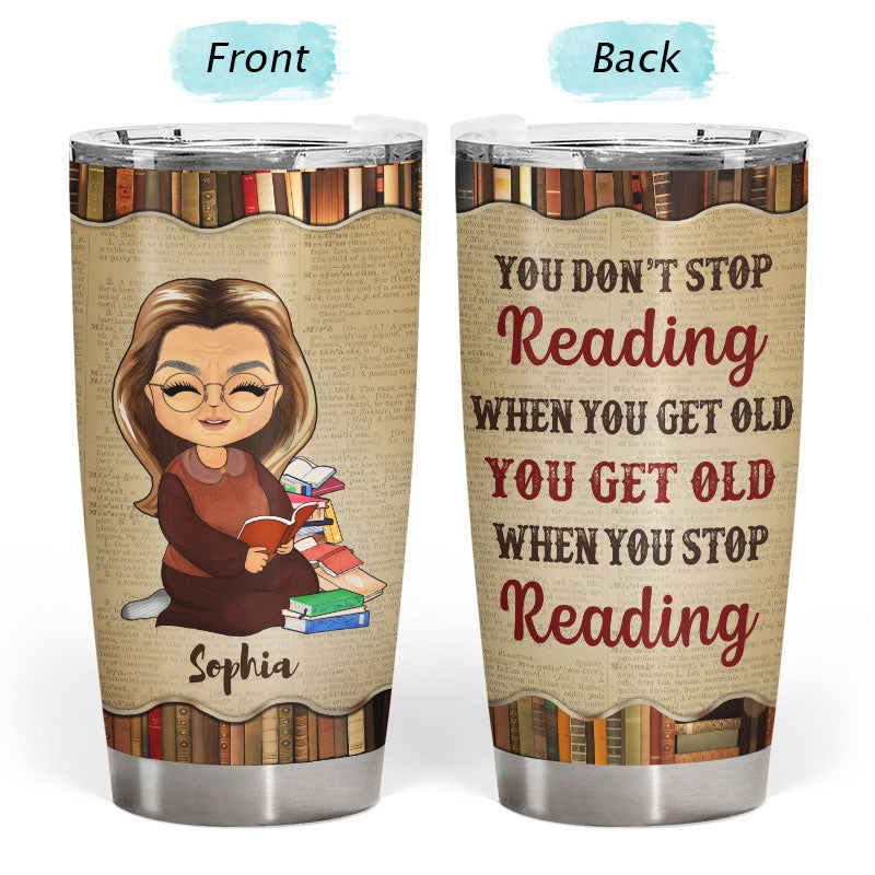 You Don't Stop Reading Old Woman Reading - Personalized Custom Tumbler