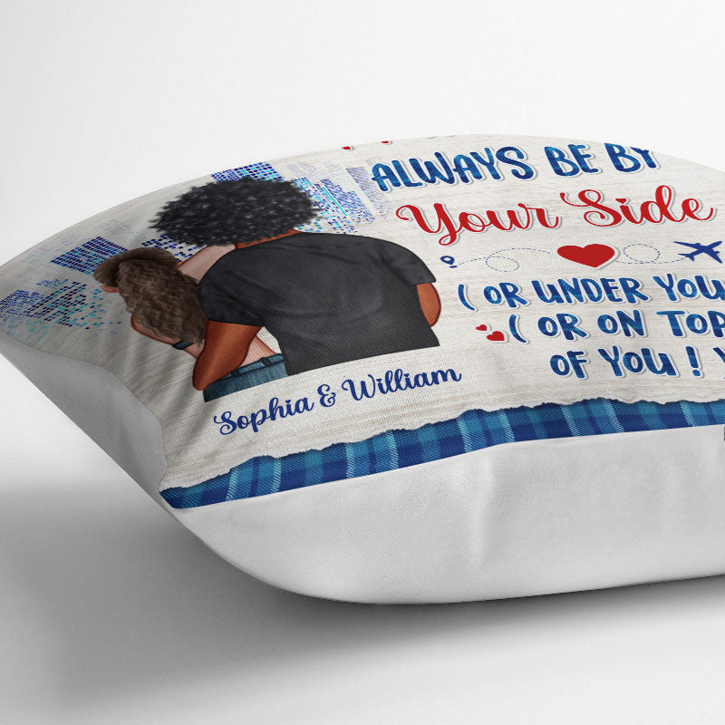 Always Be By Your Side - Gift For Couple - Personalized Custom Pillow
