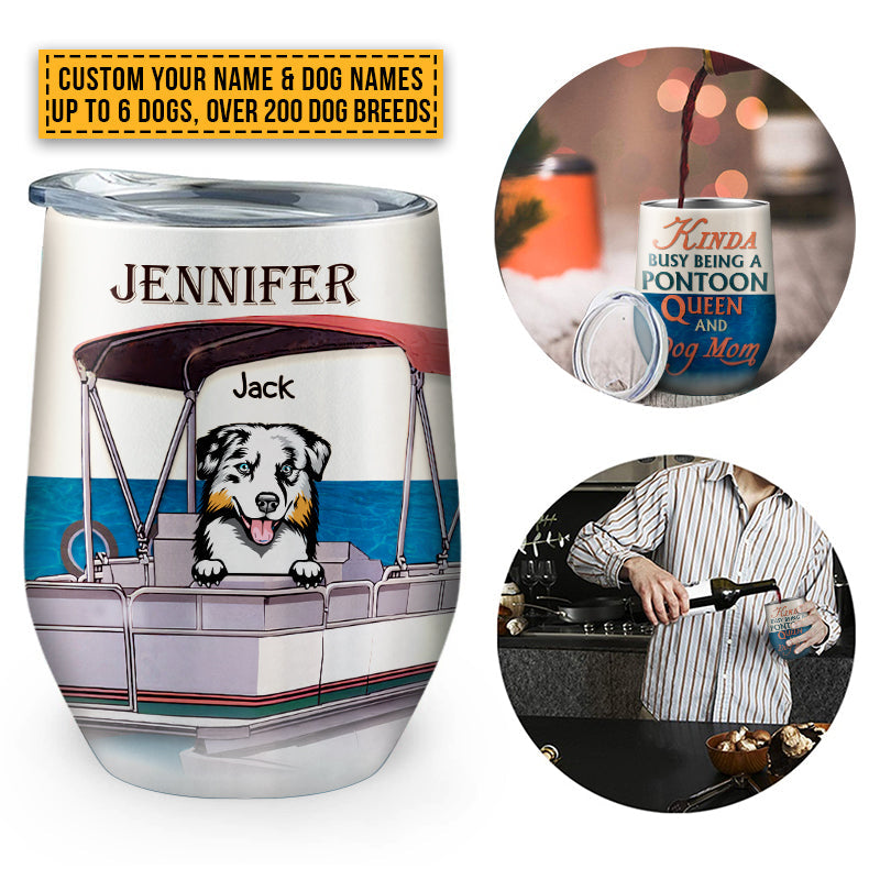 Pontoon Boat, Dog, Puppy, Lake, River, Kinda Busy Being Pontoon Queen Custom Wine Tumbler