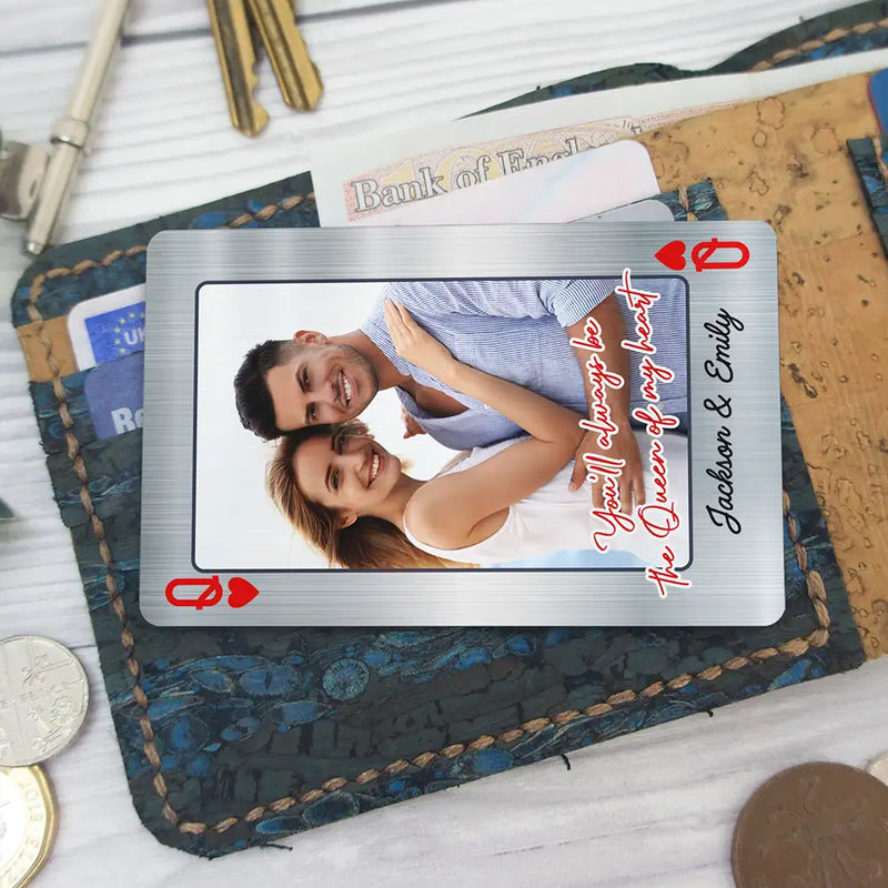 Custom Photo You'll Always Be The Queen Of My Heart - Personalized Aluminum Wallet Card
