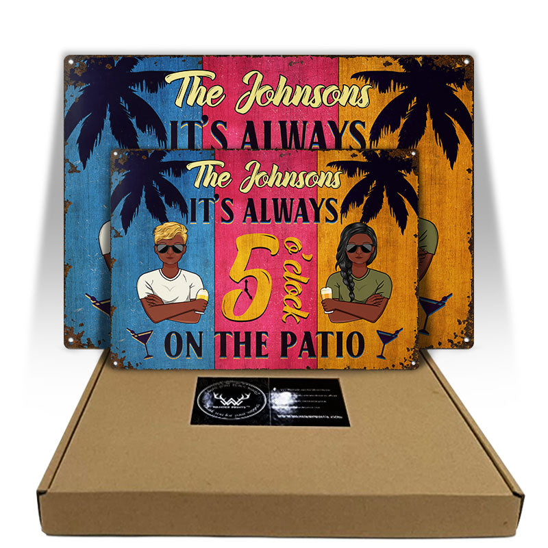 Patio Sign It Is Always 5 O'clock On The Patio - Personalized Custom Classic Metal Signs