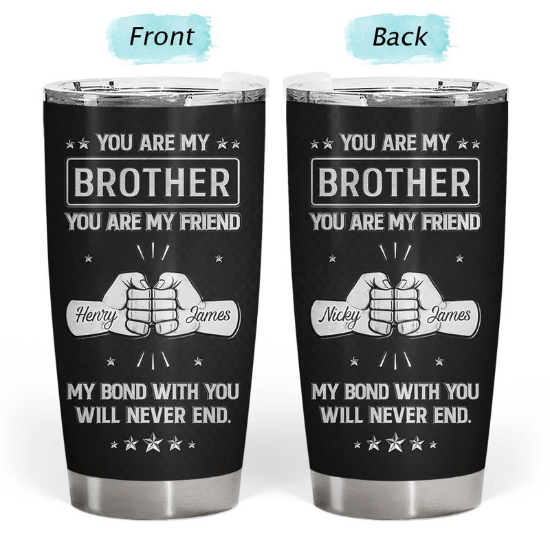 You Are My Brother My Friend 3D Effect - Personalized Tumbler