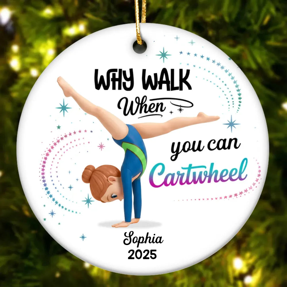 Why Walk When You Can Cartwheel Gymnastic Girl - Personalized Ceramic Ornament - Gymnast Gift For Daughter, Granddaughter
