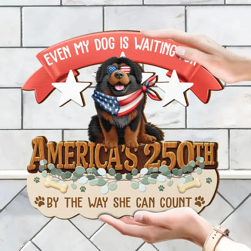 America 250th Even My Dog Is Waiting For - Personalized Custom Shaped Wood Sign