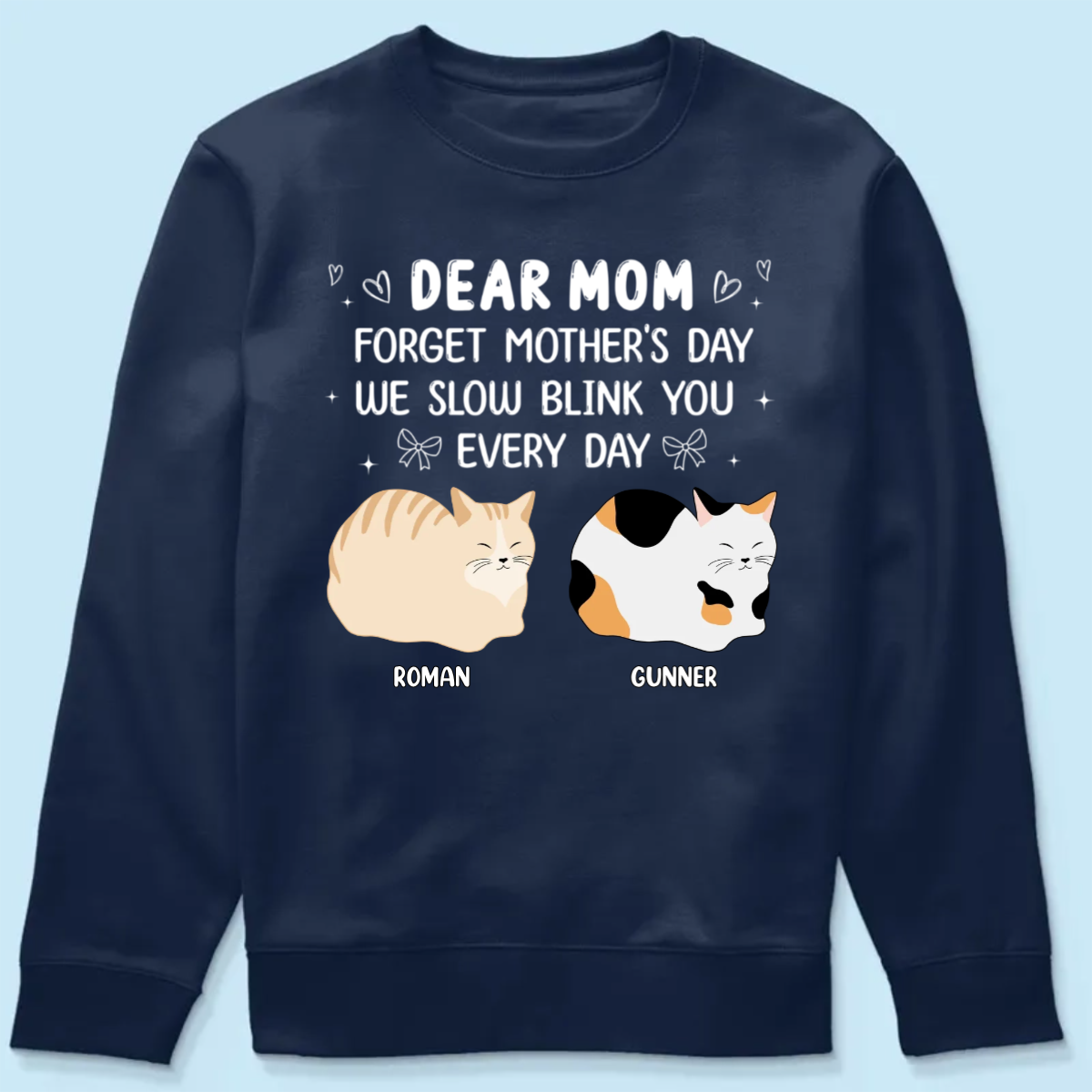 Forget Mother's Day I Slow Blink You Every Day Personalized Shirt, Funny Mother's Day, Birthday Gift for Cat Moms