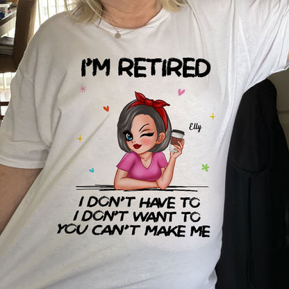 I‘m Retired You Can’t Make Me Personalized Shirt, Funny 2025 Retirement Gift
