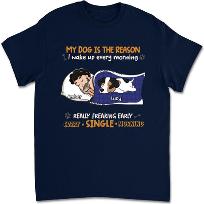 My Dog Is The Reason I Wake Up - Personalized Custom Unisex T-shirt