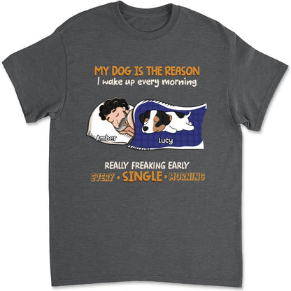 My Dog Is The Reason I Wake Up - Personalized Custom Unisex T-shirt