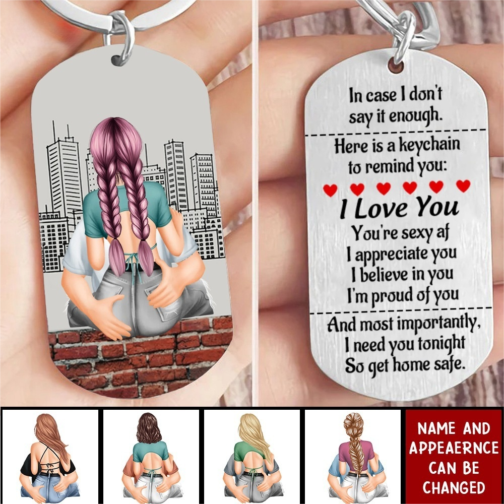 I Need You Tonight So Get Home Safe-Personalized Stainless Steel Keychain