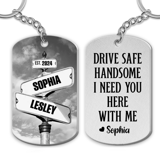 Drive Safe I Need You Vintage Crossroads Street Sign Personalized Stainless Steel Keychain