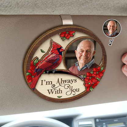 Custom Photo I'm Always With You Family Memorial - Personalized Custom Shaped Car Visor Clip