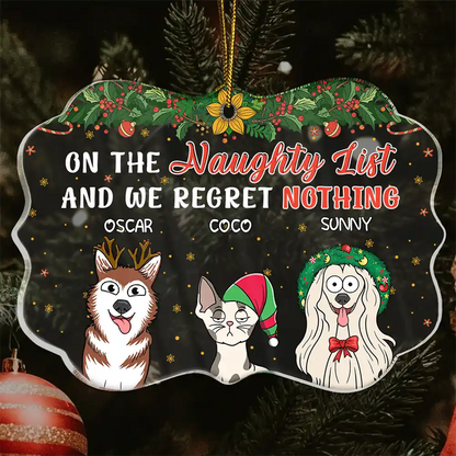 On The Naughty List And We Regret Nothing Funny Dog Cat - Personalized Medallion Acrylic Ornament