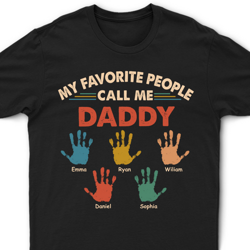My Favorite People Call Me Daddy Papa - Personalized T Shirt