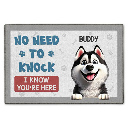 Funny Dog No Need To Knock I Know You Are Here - Personalized Doormat
