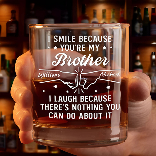 I Smile Because You're My Brother - Personalized Whiskey Glass