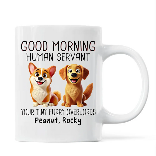 Funny Cartoon Dogs Good Morning Dog Human Servant Personalized Mug, Gift For Dog Lovers