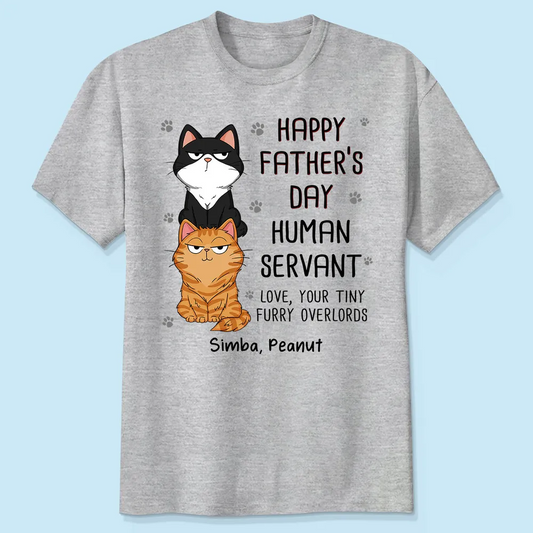 Happy Father‘s Day Human Servant Stacked Cats Funny Gift For Cat Lover Personalized Shirt