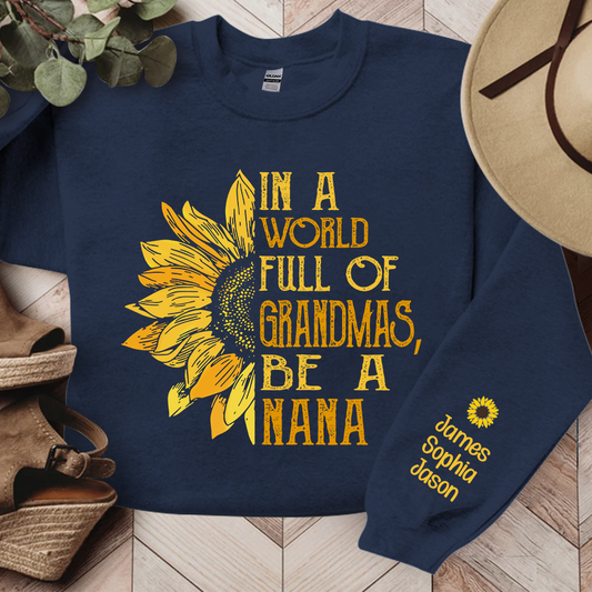 In A World Full Of Grandmas, Be A Nana Sunflower TH Sweatshirt