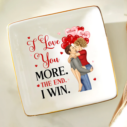 I Love You More The End I Win - Personalized Ring Dish