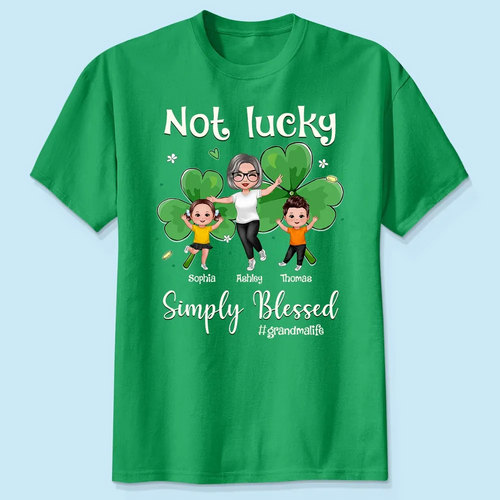 Not Lucky Simply Blessed Grandma Life St. Patrick's Day Personalized Shirt