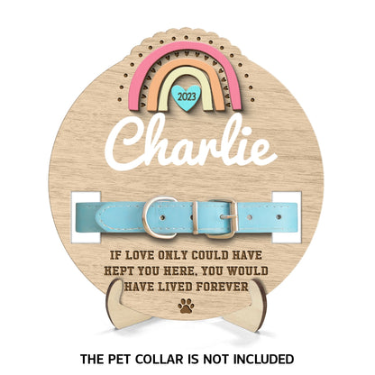 Love Could Have Kept You Forever Rainbow Dog Cat Pet Loss Collar Keepsake Sympathy Gift Personalized Wooden Pet Collar Holder