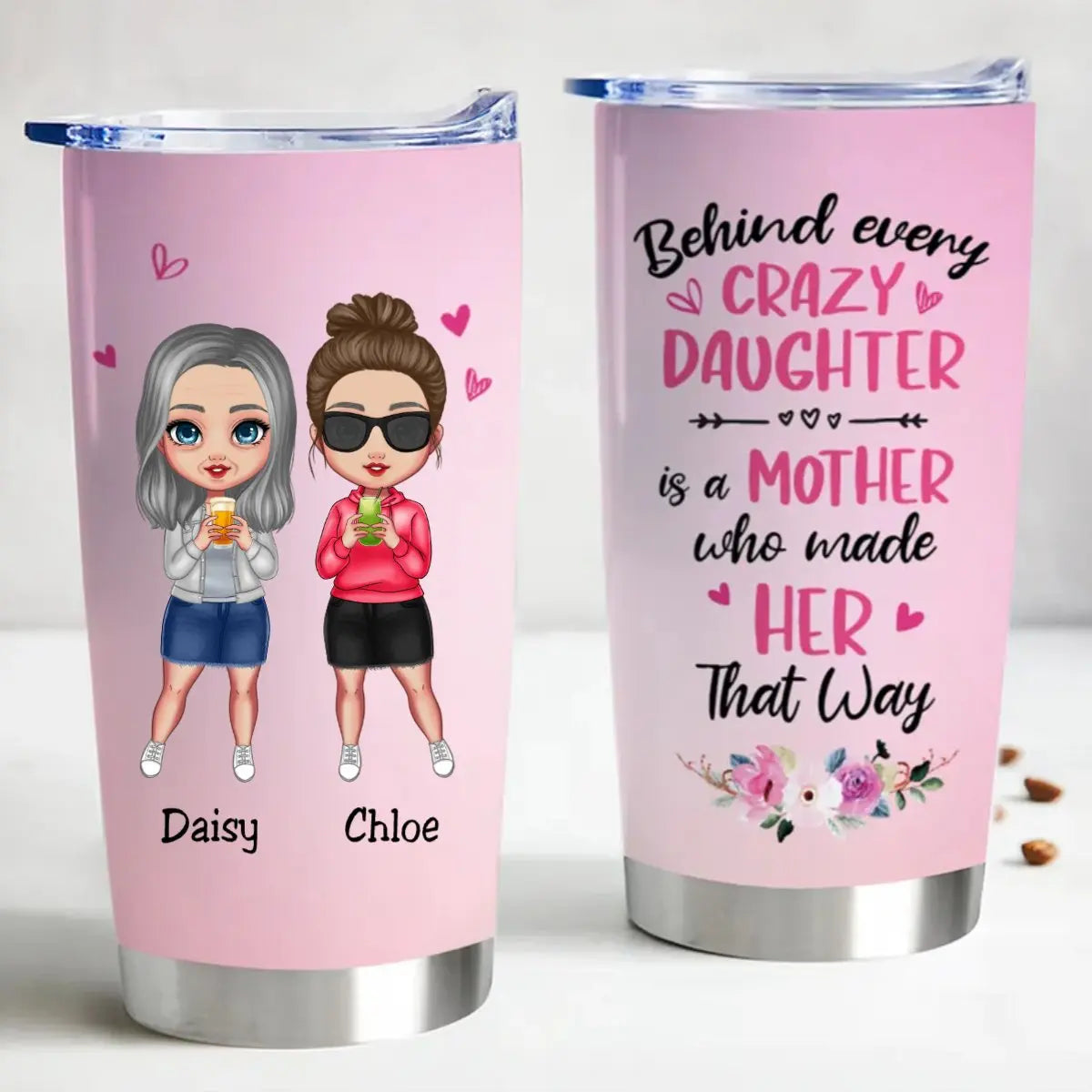 20oz Behind Every Crazy Daughter Is A Mother Who Made Her That Way - Personalized Tumbler Tumbler The Next Custom Gift