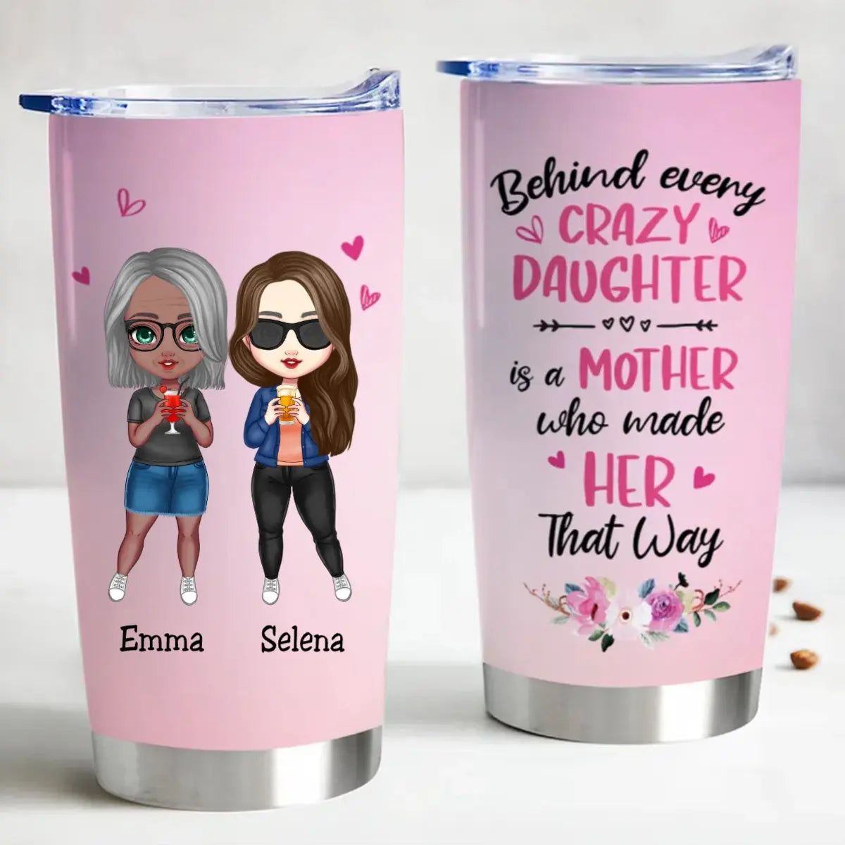 20oz Behind Every Crazy Daughter Is A Mother Who Made Her That Way - Personalized Tumbler Tumbler The Next Custom Gift