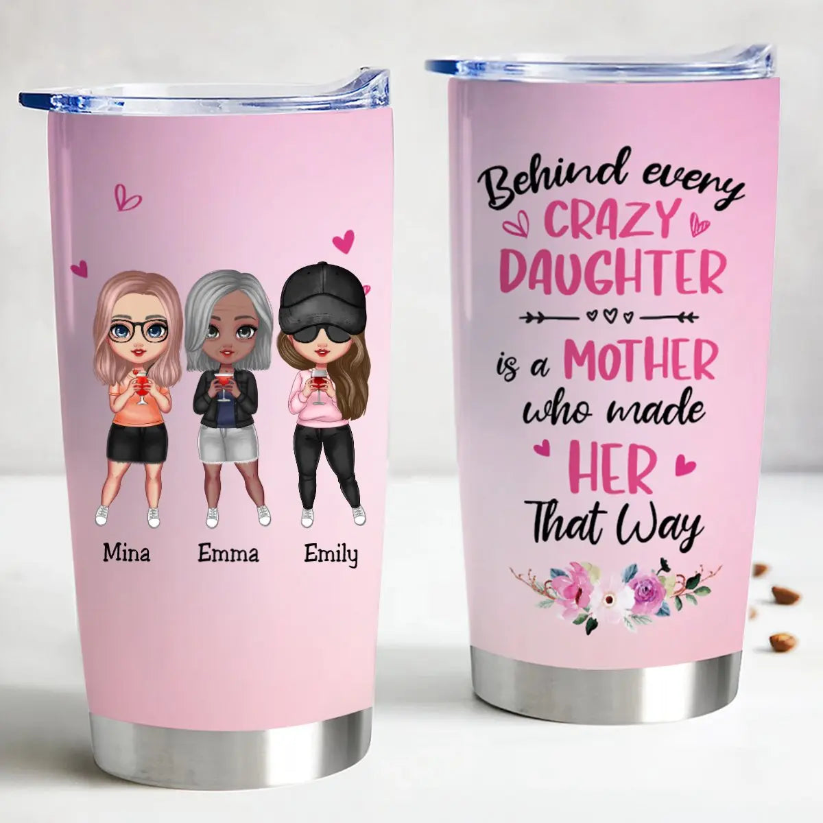 20oz Behind Every Crazy Daughter Is A Mother Who Made Her That Way - Personalized Tumbler Tumbler The Next Custom Gift