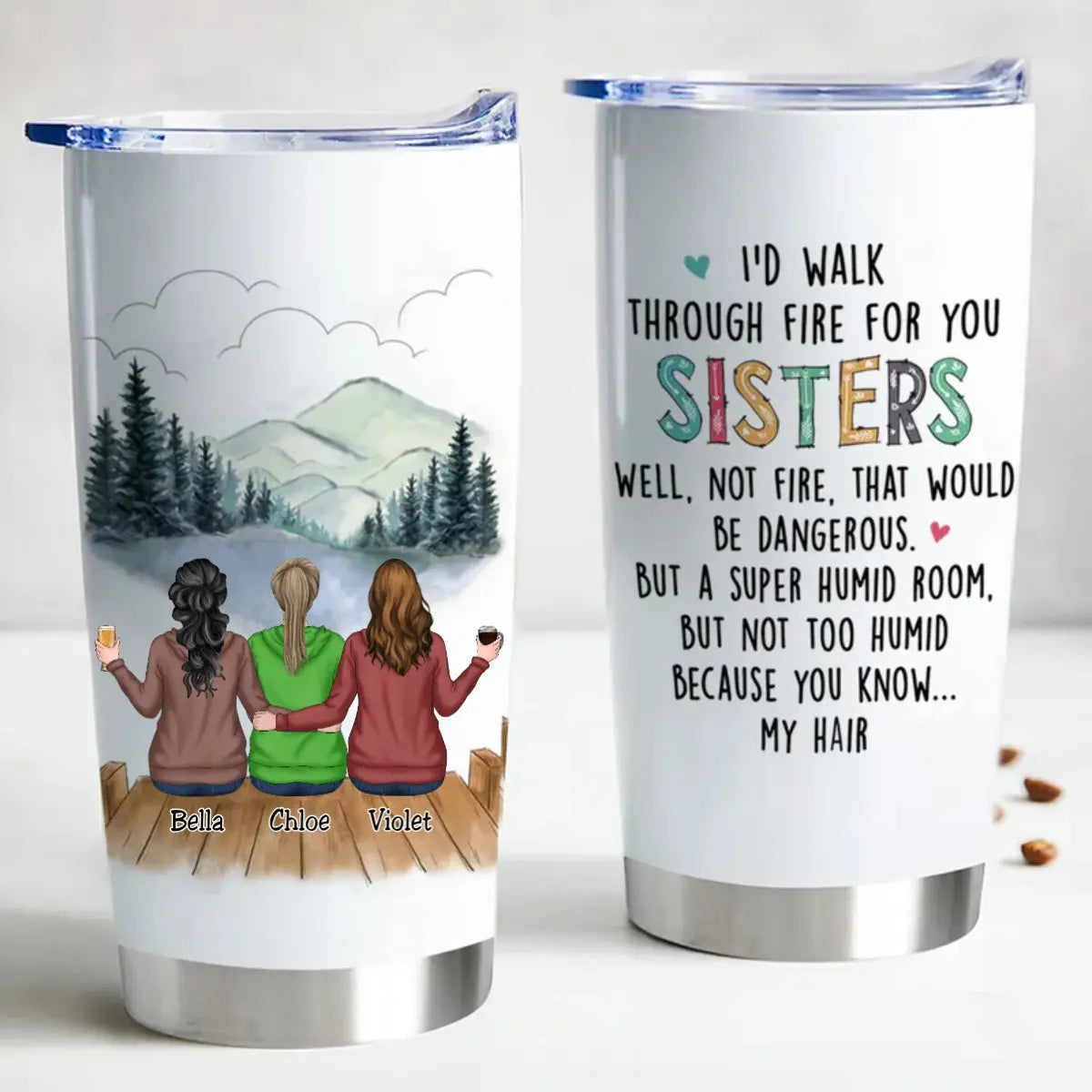 20oz I'd Walk Through Fire For You Sisters - Personalized Tumbler (HP)