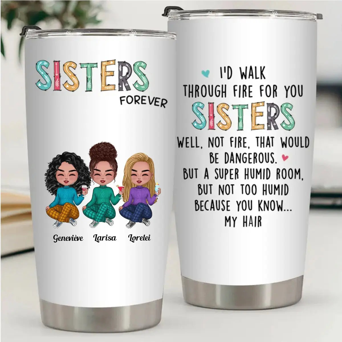 20oz I'd Walk Through Fire For You Sisters - Personalized Tumbler (VT) Tumbler The Next Custom Gift