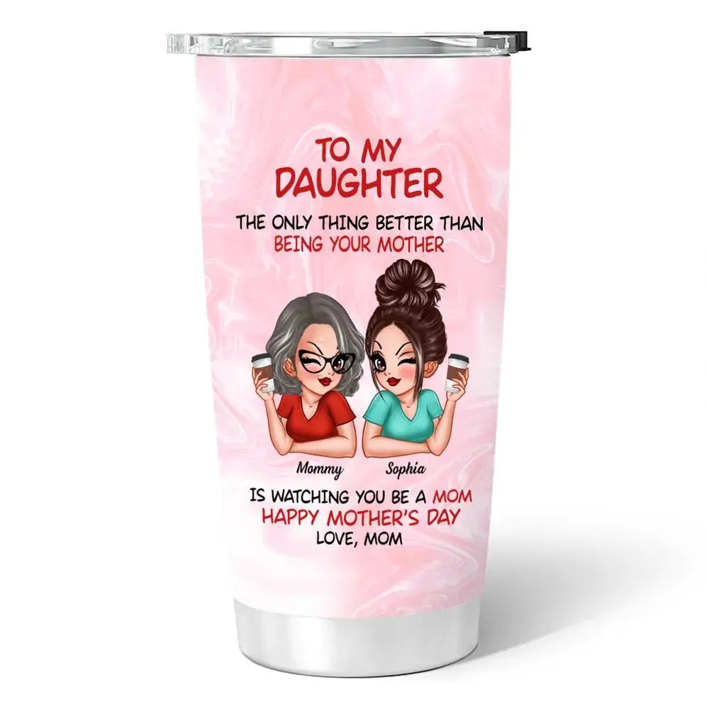 20oz Mother's Day - To My Daughter Happy Mother‘s Day - Personalized Tumbler Tumbler The Next Custom Gift