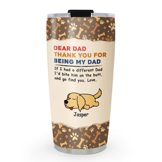 20oz Dog Lovers - Dear Dad Thank You For Being My Dad - Personalized Tumbler - The Next Custom Gift