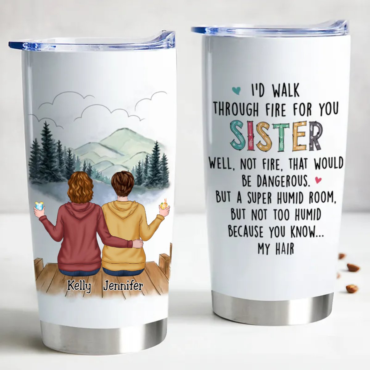 20oz I'd Walk Through Fire For You Sisters - Personalized Tumbler (HP) - The Next Custom Gift