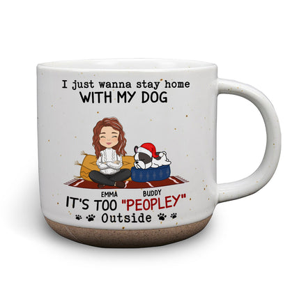 I Just Wanna Stay Home With Dog - Personalized Custom Pottery Mug