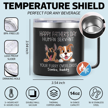 Happy Father's Mother's Day Dog Human Servant Personalized Stainless Steel Tumbler With Handle, Gift For Dog Lovers