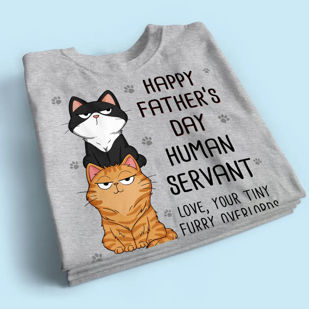 Happy Father‘s Day Human Servant Stacked Cats Funny Gift For Cat Lover Personalized Shirt