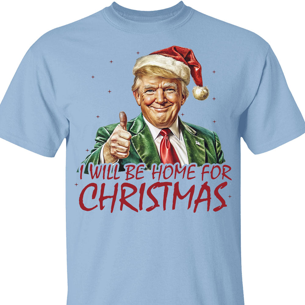 Trump I'll Be Home for Christmas Shirt, Humorous Trump Christmas Sweatshirt, Christmas Republican Sweater C1591 - GOP